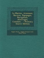 La Marine: Arsenaux, Navires, A(c)Quipages, Navigation, Atterrages, Combats 2013519974 Book Cover