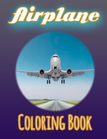 Airplane Coloring Book : Airplane Coloring Book with Fun, Easy, and Relaxing Coloring Pages 1661465226 Book Cover