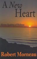 New Heart: Eleven Qualities of Holiness 1570758018 Book Cover