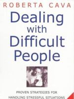 Dealing with Difficult People: Proven Strategies for Handling Stressful Situations and Defusing Tensions 1552630773 Book Cover