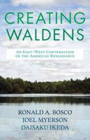 Creating Waldens: An East-West Conversation on the American Renaissance 1887917071 Book Cover