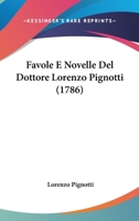 Favole E Novelle Del Dottore Lorenzo Pignotti (1786) 1166038432 Book Cover