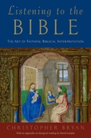 Listening to the Bible: The Art of Faithful Biblical Interpretation 0199336598 Book Cover