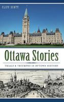 Ottawa Stories: Trials & Triumphs in Bytown History 1540223000 Book Cover