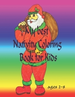 My best Nativity Coloring Book for kids ages 2-8: coloring books for toddlers and kids ages 2, 3, 4, 5,6,7 and 8- Activity Book teaches how to ... and preschool success Size :8.5*11 B08QLMT7TQ Book Cover