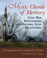 Mystic Chords of Memory: Civil War Battlefields and Historic Sites Recaptured 0807123099 Book Cover