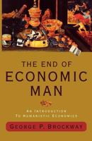 The End of Economic Man: An Introduction to Humanistic Economics 0060391146 Book Cover
