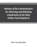 Minutes of the Commissioners for Detecting and Defeating Conspiracies in the State of New York: Albany County sessions, 1778-1781 (The American Revolutionary series. The Loyalist Library) 9353802482 Book Cover
