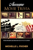 Awesome Movie Trivia Book: Interesting Movie Questions And Facts Of The 21st Century 1702915867 Book Cover