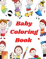 Baby Coloring Book: Baby Coloring Book 1 year Featuring 100 Incredibly Cute and Lovable Baby, Easy Educational Coloring Pages of Animal, Little Kids B08QRVHX19 Book Cover