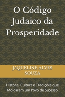 O Código Judaico da Prosperidade: História, Cultura e Tradições que Moldaram um Povo de Sucesso (Portuguese Edition) B0FQJ7TPBG Book Cover