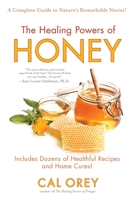 The Healing Powers of Honey: The Healthy & Green Choice to Sweeten Packed with Immune-Boosting Antioxidants 1496712544 Book Cover