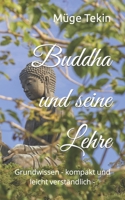 Buddha und seine Lehre: Grundwissen - kompakt und leicht verständlich - 1796562033 Book Cover