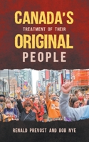 CANADA's Treatment of their Original People 1646209184 Book Cover