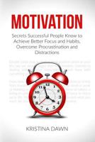 Motivation: Secrets Successful People Know To Achieve Better Focus And Habits, O 1533087369 Book Cover