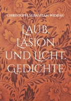 Laub, Läsion und Licht: Gedichte 3750497478 Book Cover