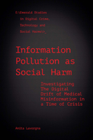 Information Pollution as Social Harm: Investigating the Digital Drift of Medical Misinformation in a Time of Crisis 1800715226 Book Cover