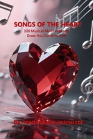 Songs of the Heart: 100 Musical Meditations to Draw You Closer to God B0G8H7L7XP Book Cover