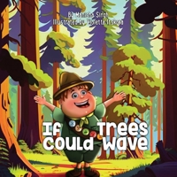 If Trees Could Wave: A Children's Book About Appreciating Nature B0C12M1FL8 Book Cover