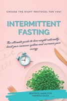 Intermittent Fasting: The ultimate guide to lose weight naturally, boost your immune system and increase your energy. Choose the right proto B095Q52HZK Book Cover