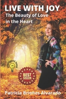Live with Joy: The Beauty of Love in the Heart B0BGNL4VX5 Book Cover