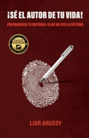 ¡Sé el Autor de tu vida!: Protagoniza tu historia: Elige no ser la víctima (Spanish Edition) B0FF9C2SB7 Book Cover