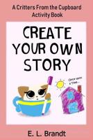 Create Your Own Story: A Critters From the Cupboard Activity Book 1071061135 Book Cover