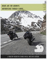 Roads are for Journeys - Motorcycling through Europe 0578506963 Book Cover