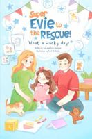 Super Evie to the Rescue: What a Wacky Day 1967732000 Book Cover