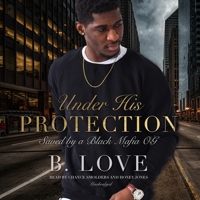 Under His Protection: Saved by a Black Mafia OG B0BBQ18Q59 Book Cover