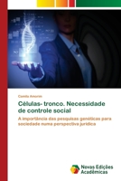 Células- tronco. Necessidade de controle social: A importância das pesquisas genéticas para sociedade numa perspectiva jurídica 3330202696 Book Cover