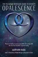 Opalescence: The Pleiadian Renegade Guide to Divinity 1726766713 Book Cover