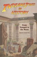 Indiana Jones in History: From Pompeii to the Moon 1683900995 Book Cover