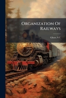 Organization Of Railways 1406742503 Book Cover