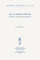 de la Lumiere En Peinture: Le Debat Latent Du Grand Siecle 9042921250 Book Cover