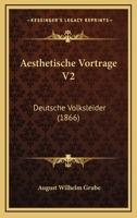 Aesthetische Vortrage V2: Deutsche Volksleider (1866) 1168103290 Book Cover