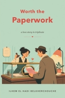 Worth the Paperwork: A Love Story in Triplicate B0HD99D3K1 Book Cover