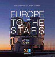 Europe to the Stars: ESO's First 50 Years of Exploring the Southern Sky 3527411925 Book Cover