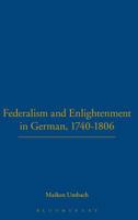 Federalism and Enlightenment in Germany: 1740-1806 1852851775 Book Cover