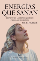 Energías que Sanan: Despertando las Fuerzas que Rigen – Cuerpo, Mente y Espíritu 6598891051 Book Cover