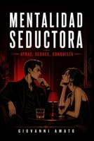 Mentalidad Seductora: Atrae, Seduce, Conquista B088B6BMB2 Book Cover