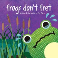 Frogs Don't Fret 151279497X Book Cover