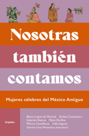 Nosotras tambien contamos. Mujeres celebres del México antiguo / We Matter Too: Famous Women of Ancient Mexico (Spanish Edition) 6073879083 Book Cover
