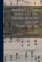 Religious Folk Songs Of The Negro As Sung On The Plantations 1015927734 Book Cover