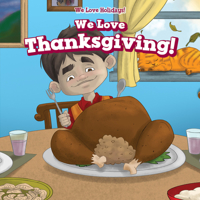 We Love Thanksgiving! 1538345781 Book Cover