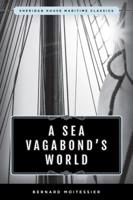 A Sea Vagabond's World (Sheridan House) 1574090216 Book Cover