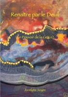 Renaître par le Deuil: (Le Pouvoir de la Grâce) (French Edition) 2322189138 Book Cover