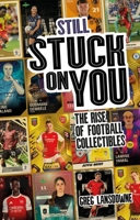 Still Stuck on You: The Rise of Football Collectibles 1801509662 Book Cover