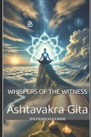 Whispers of the Witness: Ashtavakra Gita B0FVM49198 Book Cover