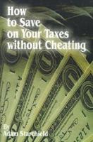 How to Save on Your Taxes Without Cheating 0894990292 Book Cover
